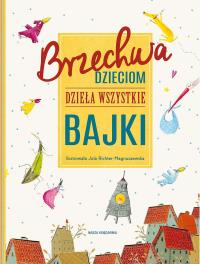 Okładka książki Brzechwa dzieciom. Dzieła wszystkie. Bajki