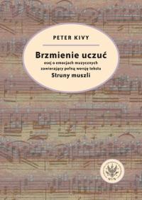 Brzmienie uczuć Esej o emocjach muzycznych zawierający pełną wersję tekstu. Autor: Kivy Peter. Dobreksiazki.pl Okładka książki Brzmienie uczuć Esej o emocjach muzycznych zawierający pełną wersję tekstu