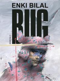 Bug T.3. Autor: Enki Bilal, Birek Wojciech. Dobreksiazki.pl Okładka książki Bug T.3