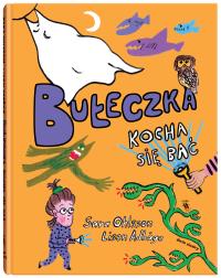 Bułeczka kocha się bać. Autor: Ohlsson Sara. Dobreksiazki.pl Okładka książki Bułeczka kocha się bać