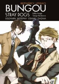 Bungou stray dogs. Light novel. Egzamin Osamu Dazaia. Autor: Shiwasu Hoshikawa, Kafka Asagiri. Dobreksiazki.pl Okładka książki Bungou stray dogs. Light novel. Egzamin Osamu Dazaia