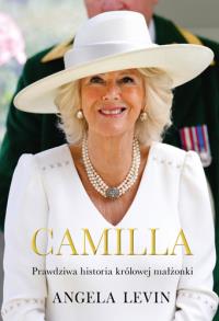 Camilla. Prawdziwa historia królowej małżonki. Autor: Levin Angela. Dobreksiazki.pl Okładka książki Camilla. Prawdziwa historia królowej małżonki