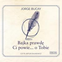 CD MP3 Bajka prawdę Ci powie... o Tobie. Autor: Bucay Jorge. Dobreksiazki.pl Okładka książki CD MP3 Bajka prawdę Ci powie... o Tobie