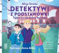 CD MP3 Detektywi z podstawówki. Tajemnica dyrektora Bębenka (audiobook). Autor: Alicja Sinicka. Dobreksiazki.pl Okładka książki CD MP3 Detektywi z podstawówki. Tajemnica dyrektora Bębenka (audiobook)