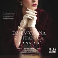 CD MP3 Dziewczyna z Titanica. Autor: Shana Abé. Dobreksiazki.pl Okładka książki CD MP3 Dziewczyna z Titanica