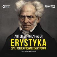 CD MP3 Erystyka, czyli sztuka prowadzenia sporów. Autor: Artur Schopenhauer. Dobreksiazki.pl Okładka książki CD MP3 Erystyka, czyli sztuka prowadzenia sporów