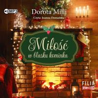 CD MP3 Miłość w blasku kominka. Autor: Dorota Milli. Dobreksiazki.pl Okładka książki CD MP3 Miłość w blasku kominka