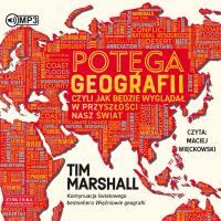 CD MP3 Potęga geografii, czyli jak będzie wyglądał w przyszłości nasz świat. Autor: Tim Marshall. Dobreksiazki.pl Okładka książki CD MP3 Potęga geografii, czyli jak będzie wyglądał w przyszłości nasz świat
