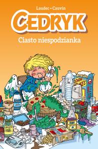 Cedryk. Ciasto niespodzianka. Autor: Cauvin Raoul, Maria Mosiewicz, Laudec. Dobreksiazki.pl Okładka książki Cedryk. Ciasto niespodzianka