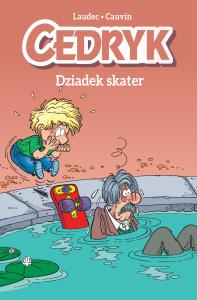 Cedryk T.2 Dziadek skater. Autor: Cauvin Raoul, Laudec, Maria Mosiewicz. Dobreksiazki.pl Okładka książki Cedryk T.2 Dziadek skater