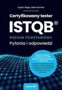 Certyfikowany tester ISTQB. Poziom podstawowy. Pytania i odpowiedzi. Autor: Stapp Lucjan, Roman Adam. Dobreksiazki.pl Okładka książki Certyfikowany tester ISTQB. Poziom podstawowy. Pytania i odpowiedzi