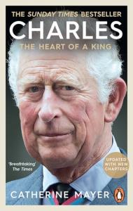 Charles The Heart of a King. Autor: Catherine Mayer. Dobreksiazki.pl Okładka książki Charles The Heart of a King