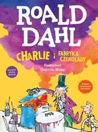 Charlie i fabryka czekolady. Autor: Dahl Roald. Dobreksiazki.pl Okładka książki Charlie i fabryka czekolady