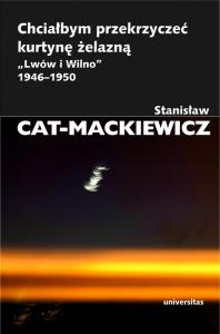 Chciałbym przekrzyczeć kurtynę żelazną.. Autor: Stanisław Cat-Mackiewicz. Dobreksiazki.pl Okładka książki Chciałbym przekrzyczeć kurtynę żelazną.