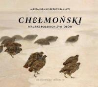 Chełmoński Malarz polskich żywiołów. Autor: Melbechowska Aleksandra. Dobreksiazki.pl Okładka książki Chełmoński Malarz polskich żywiołów