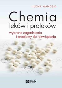 Chemia leków i proleków. Autor: Wandzik Ilona. Dobreksiazki.pl Okładka książki Chemia leków i proleków