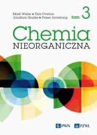 Chemia nieorganiczna t. 3. Autor: Weller Mark, Overton Tina, Rourke Jonathan, Armstrong Fraser. Dobreksiazki.pl Okładka książki Chemia nieorganiczna t. 3