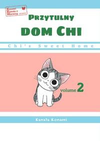 Chi’s Sweet Home. Przytulny dom Chi. Tom 2. Autor: Kanata Konami. Dobreksiazki.pl Okładka książki Chi’s Sweet Home. Przytulny dom Chi. Tom 2