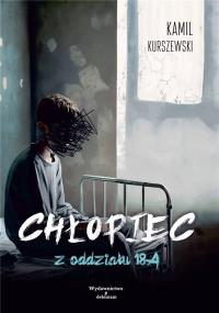 Chłopiec z oddziału 18A. Autor: Kamil Kurszewski. Dobreksiazki.pl Okładka książki Chłopiec z oddziału 18A