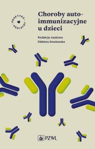 Choroby autoimmunizacyjne u dzieci. Autor: Elżbieta Smolewska. Dobreksiazki.pl Okładka książki Choroby autoimmunizacyjne u dzieci