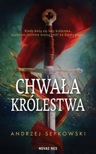 Chwała królestwa. Autor: Sepkowski Andrzej. Dobreksiazki.pl Okładka książki Chwała królestwa