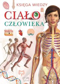 Ciało człowieka. Autor: Opracowanie zbiorowe. Dobreksiazki.pl Okładka książki Ciało człowieka