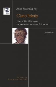 CiałoTeksty. Literackie i filmowe reprezentacje transpłciowości. Autor: Kujawska-Kot Anna. Dobreksiazki.pl Okładka książki CiałoTeksty. Literackie i filmowe reprezentacje transpłciowości