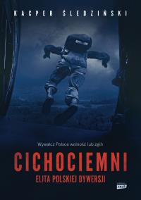 Cichociemni. Elita polskiej dywersji. Autor: Śledziński Kacper. Dobreksiazki.pl Okładka książki Cichociemni. Elita polskiej dywersji