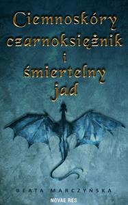 Ciemnoskóry czarnoksiężnik i śmiertelny jad. Autor: Marczyńska Beata. Dobreksiazki.pl Okładka książki Ciemnoskóry czarnoksiężnik i śmiertelny jad