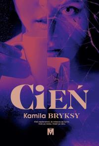 Cień. Autor: Kamila Bryksy. Dobreksiazki.pl Okładka książki Cień