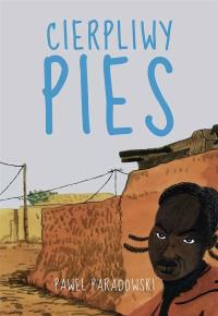 Cierpliwy pies. Autor: Paradowski Paweł. Dobreksiazki.pl Okładka książki Cierpliwy pies