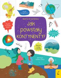 Co i jak? Jak powstały kontynenty?. Autor: Marta Krzemińska. Dobreksiazki.pl Okładka książki Co i jak? Jak powstały kontynenty?