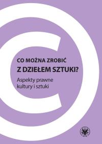 Co można zrobić z dziełem sztuki?. Autor: Zalasińska Katarzyna red.. Dobreksiazki.pl Okładka książki Co można zrobić z dziełem sztuki?