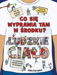 Co się wyprawia tam w środku? Ludzkie ciało - delikatnie uszkodzone. Autor: Farndon John, Hutchinson Tim. Dobreksiazki.pl Okładka książki Co się wyprawia tam w środku? Ludzkie ciało - delikatnie uszkodzone