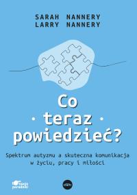 Co teraz powiedzieć. Autor: Nannery Sarah, Nannery Larry. Dobreksiazki.pl Okładka książki Co teraz powiedzieć