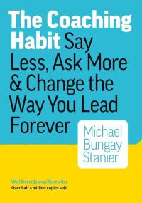 Coaching Habit. Autor: Michael Bungay Stanier. Dobreksiazki.pl Okładka książki Coaching Habit