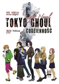Codzienność. Tokyo Ghoul Light Novel. Autor: Sui Ishida. Dobreksiazki.pl Okładka książki Codzienność. Tokyo Ghoul Light Novel