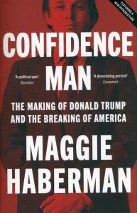 Confidence Man. The Making of Donald Trump and the Breaking of America wer. angielska. Autor: Haberman Maggie. Dobreksiazki.pl Okładka książki Confidence Man. The Making of Donald Trump and the Breaking of America wer. angielska