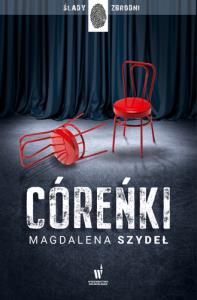 Córeńki. Autor: Magdalena Szydełko. Dobreksiazki.pl Okładka książki Córeńki