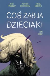 Coś zabija dzieciaki 8. Autor: Opracowanie zbiorowe. Dobreksiazki.pl Okładka książki Coś zabija dzieciaki 8