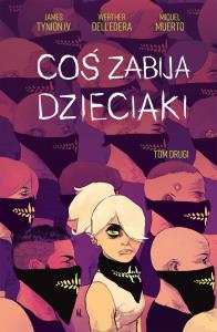 Coś zabija dzieciaki T.2. Autor: Dell’Edera Werther. Dobreksiazki.pl Okładka książki Coś zabija dzieciaki T.2