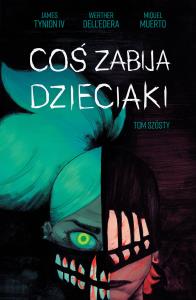 Coś zabija dzieciaki. Autor: Dell’Edera Werther, James Tynion IV, Muerto Miguel. Dobreksiazki.pl Okładka książki Coś zabija dzieciaki