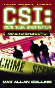 CSI: kryminalne zagadki Las Vegas miasto grzechu. Autor: Collins Max Allan. Dobreksiazki.pl Okładka książki CSI: kryminalne zagadki Las Vegas miasto grzechu