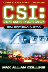 CSI kryminalne zagadki Las Vegas Śmiertelna gra. Autor: Collins Max Allan. Dobreksiazki.pl Okładka książki CSI kryminalne zagadki Las Vegas Śmiertelna gra