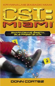 CSI: Kryminalne zagadni Miami Zrujnowane święta. Autor: Cortez Donn. Dobreksiazki.pl Okładka książki CSI: Kryminalne zagadni Miami Zrujnowane święta