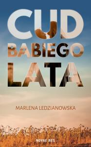 Cud babiego lata. Autor: Ledzianowska Marlena. Dobreksiazki.pl Okładka książki Cud babiego lata