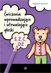 Ćwiczenia wprowadzające i utrwalające głoski Ś, Ź. Autor: Maniecka Magdalena. Dobreksiazki.pl Okładka książki Ćwiczenia wprowadzające i utrwalające głoski Ś, Ź