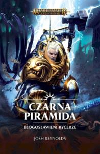 Czarna Piramida. Błogosławieni Rycerze. Autor: Josh Reynolds. Dobreksiazki.pl Okładka książki Czarna Piramida. Błogosławieni Rycerze