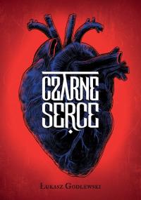 Czarne Serce. Autor: Łukasz Godlewski. Dobreksiazki.pl Okładka książki Czarne Serce