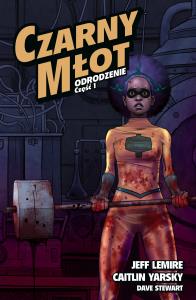 Czarny Młot T.5 Odrodzenie cz.1. Autor: Lemire Jeff, Caitlin Yarsky, Tomasz Sidorkiewicz. Dobreksiazki.pl Okładka książki Czarny Młot T.5 Odrodzenie cz.1